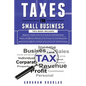 Taxes for Small Business: 3 in 1 - Beginners Guide + Simple Method + Advanced and Effective Methods of Tax Process For Small Businesses - Paperback