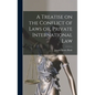 A Treatise on the Conflict of Laws or, Private International Law - Hardcover