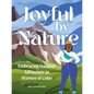 Joyful by Nature: Embracing Outdoor Adventure as Women of Color - Hardcover