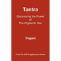 Tantra: Discovering the Power of Pre-Orgasmic Sex - Paperback