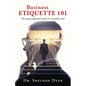 Business Etiquette 101: The young professional's guide to a successful career - Paperback