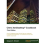 Citrix XenDesktop Cookbook Third Edition - Paperback