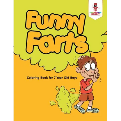 Funny Farts: Coloring Book for 7 Year Old Boys - Paperback