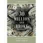 30 Million and Broke: If You Have It, Don't Lose It - Paperback