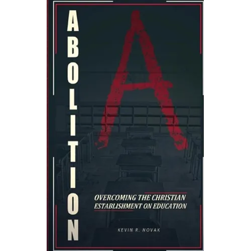 Abolition: Overcoming the Christian Establishment on Education - Paperback
