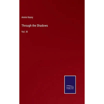 Through the Shadows: Vol. III - Hardcover