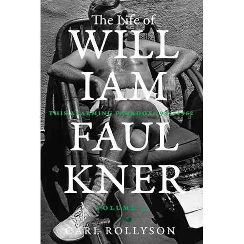 The Life of William Faulkner: This Alarming Paradox, 1935-1962 Volume 2 - Hardcover