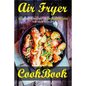 Air Fryer Cookbook: Best American & British Air Fryer Recipes for your Easy Life - Paperback