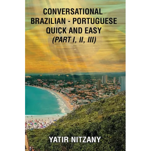 Conversational Brazilian Portuguese Quick and Easy - Books I, II, and III - Paperback