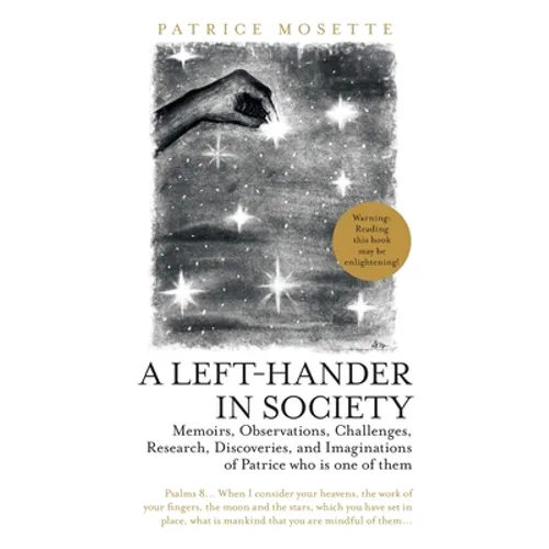 A Left-Hander in Society: Memoirs, Observations, Challenges, Research, Discoveries, and Imaginations of Patrice Who Is One of Them - Paperback