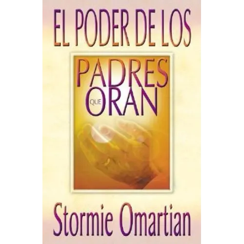 El Poder de Los Padres Que Oran = Power of a Praying Parent - Paperback