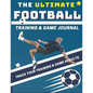 The Ultimate Football Training and Game Journal: Record and Track Your Training Game and Season Performance: Perfect for Kids and Teen's: 8.5 x 11-inc - Paperback
