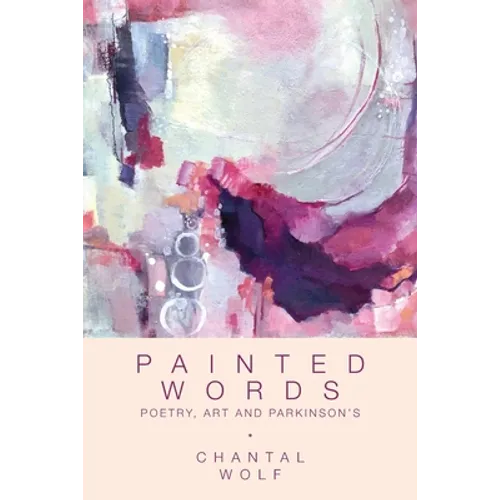 Painted Words: Poetry, Art and Parkinson's - Paperback