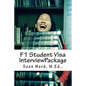 F-1 Student Visa Interview Package: The latest and most current guide for preparing and passing your F-1 Student Visa Interview... - Paperback