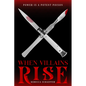 When Villains Rise - Hardcover