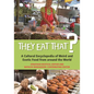 They Eat That? A Cultural Encyclopedia of Weird and Exotic Food from around the World - Hardcover