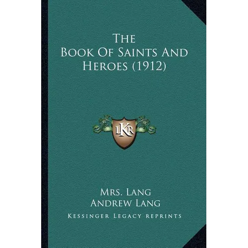 The Book Of Saints And Heroes (1912) - Paperback