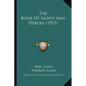 The Book Of Saints And Heroes (1912) - Paperback