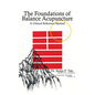 The Foundations of Balance Acupuncture: A Clinical Reference Manual - Hardcover