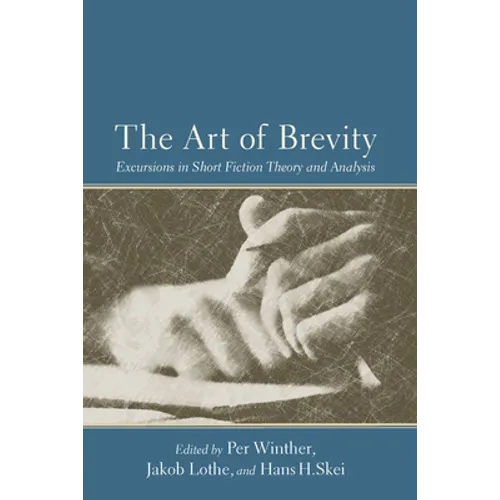 The Art of Brevity: Excursions in Short Fiction Theory and Analysis - Paperback