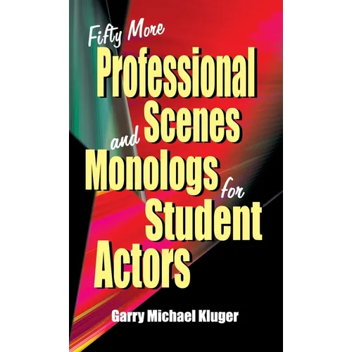 Fifty More Professional Scenes and Monologs for Student Actors: A Collection of Short One-And Two-Person Scenes - Hardcover