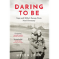 Daring to Be: Inge and Kitty's Escape from Nazi Germany - Hardcover