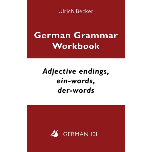 German Grammar Workbook - Adjective endings, ein-words, der-words: Levels A2 and B1 - Paperback