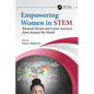 Empowering Women in Stem: Personal Stories and Career Journeys from Around the World - Paperback