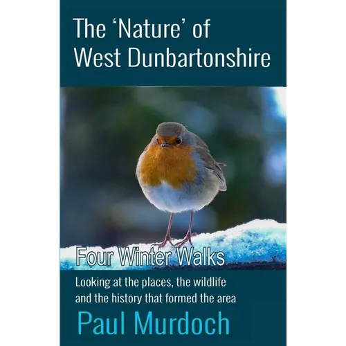 The 'Nature' of West Dunbartonshire: Four Winter Walks - Paperback