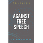 Against Free Speech - Paperback