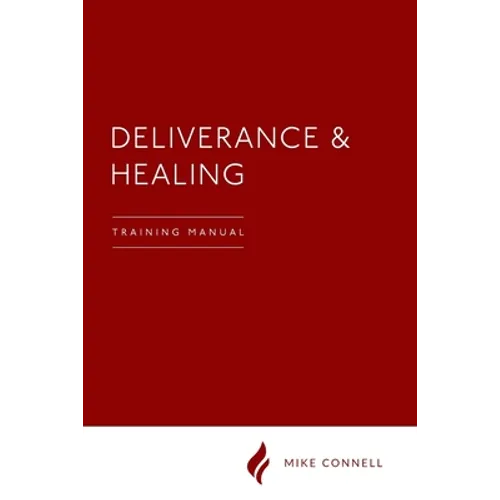 Deliverance and Healing: Training Manual - Paperback