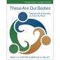 These Are Our Bodies: Young Adult Leader Guide: Talking Faith & Sexuality at Church & Home - Paperback