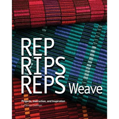 Rep, Rips, Reps Weave: Projects, Instruction, and Inspiration - Paperback