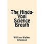 The Hindu-Yogi Science Breath - Paperback