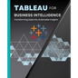 Tableau for Business Intelligence: Transforming Data into Actionable Insights - Paperback