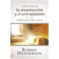 Liberación de la Resurrección Y El Avivamiento de Los Tribunales del Cielo: Oraciones Y Declaraciones Que Reviven Las Cosas Muertas - Paperback