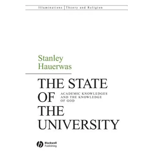 The State of the University: Academic Knowledges and the Knowledge of God - Paperback