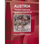 Austria Taxation Laws and Regulations Handbook Volume 1 Strategic Information and Regulations - Paperback