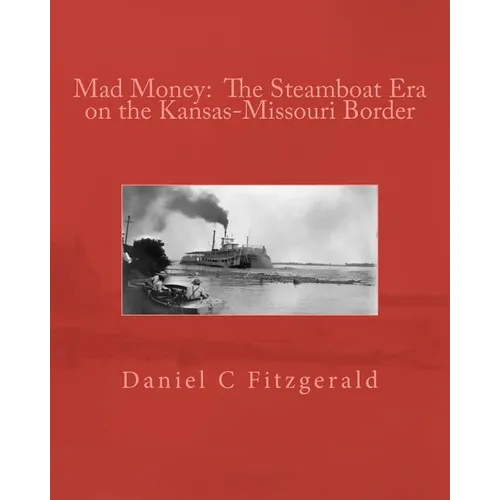 Mad Money: The Steamboat Era on the Kansas-Missouri Border - Paperback