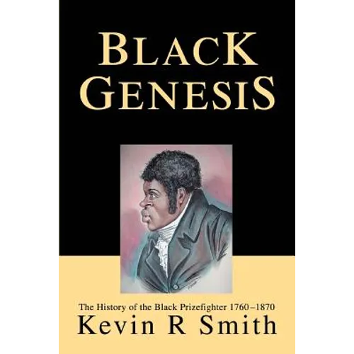 Black Genesis: The History of the Black Prizefighter 1760-1870 - Paperback