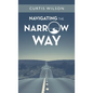 Navigating the Narrow Way - Hardcover