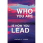 Who You Are is How You Lead - Paperback