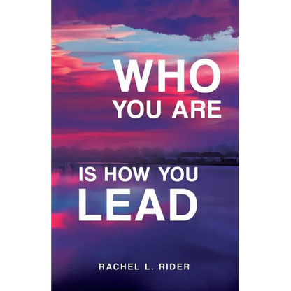 Who You Are is How You Lead - Paperback