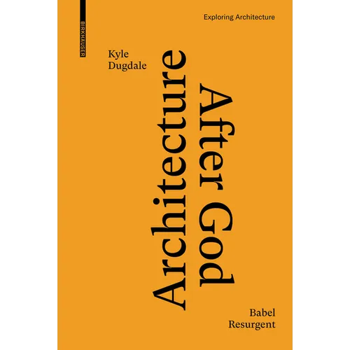 Architecture After God: Babel Resurgent - Hardcover