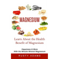 Magnesium: Learn About the Health Benefit of Magnesium (Happiness & More With the Miracle Mineral Magnesium) - Paperback