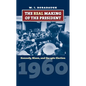 The Real Making of the President: Kennedy, Nixon, and the 1960 Election - Paperback