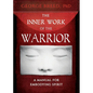 The Inner Work of the Warrior: A Manual for Embodying Spirit - Paperback