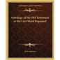 Astrology of the Old Testament or the Lost Word Regained - Paperback