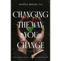 Changing The Way You Change - Paperback