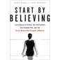 Start by Believing: Larry Nassar's Crimes, the Institutions That Enabled Him, and the Brave Women Who Stopped a Monster - Hardcover